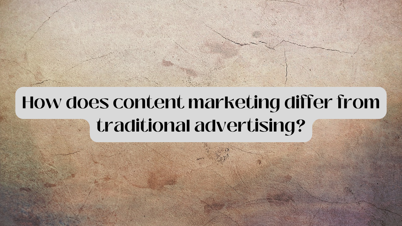 How does content marketing differ from traditional advertising?